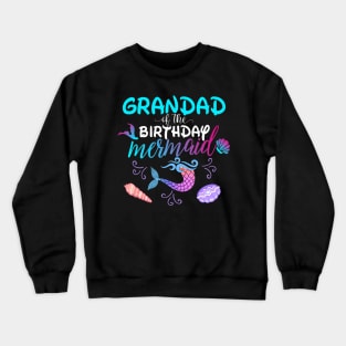 Grandad Of The Birthday Mermaid Matching Family Crewneck Sweatshirt